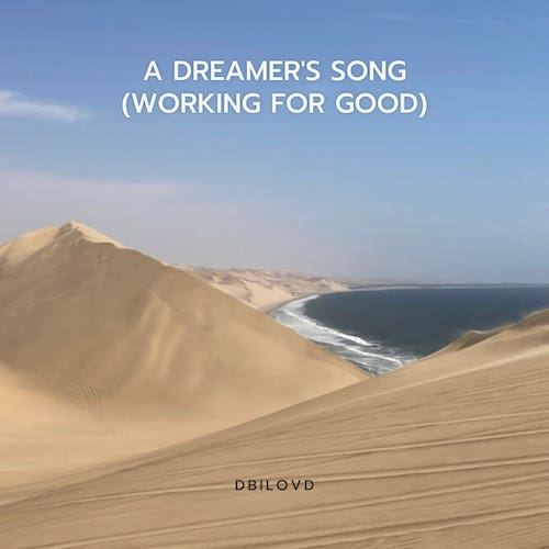 A Dreamer's Song (Working for Good)